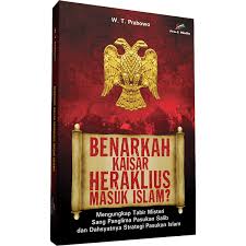 Benarkah Kaisar Heraklius Masuk Islam